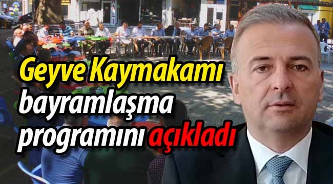 Geyve Kaymakamlığı bayramlaşma programını açıkladı