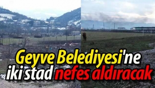 İki stad Geyve Belediyesi'ne nefes aldıracak