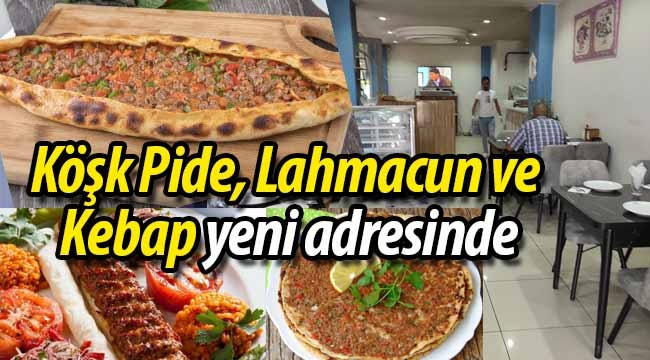 Köşk Pide, Lahmacun ve Kebap yeni adresinde