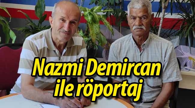 Nazmi Demircan ile röportaj