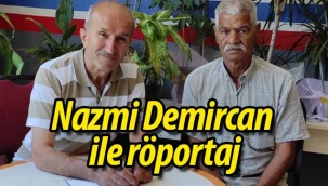Nazmi Demircan ile röportaj