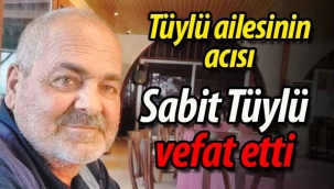 Tüylü ailesinin acısı; Sabit Tüylü vefat etti