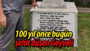 100 yıl önce bugün şehit düşen Geyveli