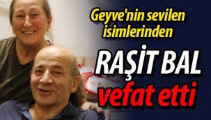 Bal ailesinin acısı; Raşit Bal vefat etti