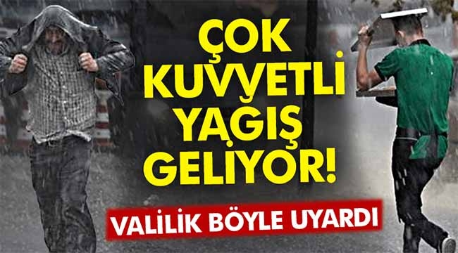 Çok kuvvetli yağış geliyor! 