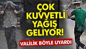 Çok kuvvetli yağış geliyor! 