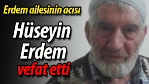 Erdem ailesinin acısı: Hüseyin Erdem vefat etti