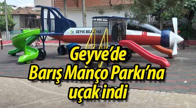 Geyve Barış Manço Parkına uçak indi