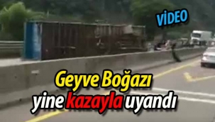 Geyve Boğazı yine kazayla uyandı.