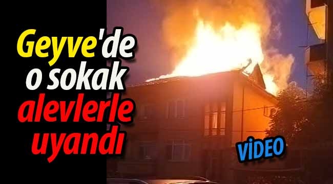 Geyve'de o sokak alevlerle uyandı