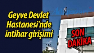 Geyve Devlet Hastanesi'nde intihar girişimi!