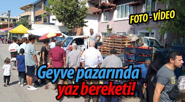 Geyve Pazarında yaz bereketi