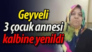 Geyveli 3 çocuk annesi kalbine yenildi