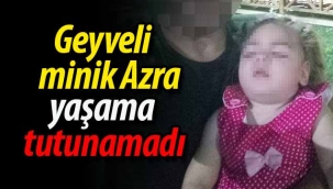 Geyveli minik Azra  melek oldu
