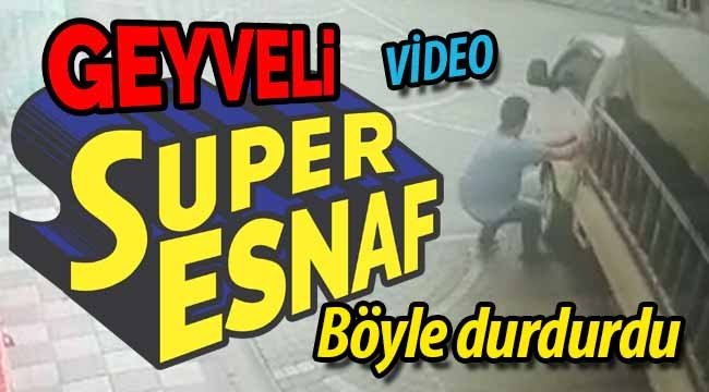 Geyveli Süper Esnaf! Böyle durdurdular