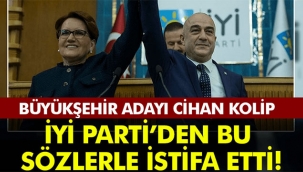 Cihan Kolip İYİ Parti'den bu sözlerle istifa etti!