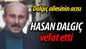 Dalgıç ailesinin acısı: Hasan Dalgıç vefat etti