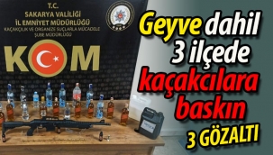 Geyve dahil 3 ilçede kaçakcılara baskın