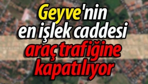 Geyve'nin en işlek caddesi araç trafiğine kapanıyor