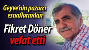 Geyveli pazarcı esnafı Fikret Döner vefat etti