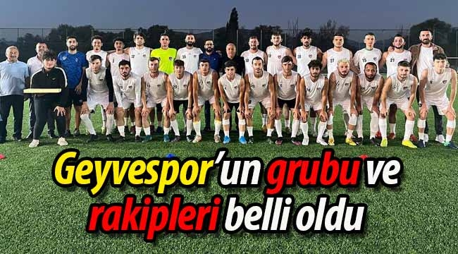 Geyvespor'un grubu ve rakipleri belli oldu!