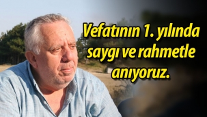 Vefatının 1. yılında saygı ve rahmetle anıyoruz