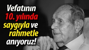 Aramızdan ayrılalı tam 10 yıl oldu