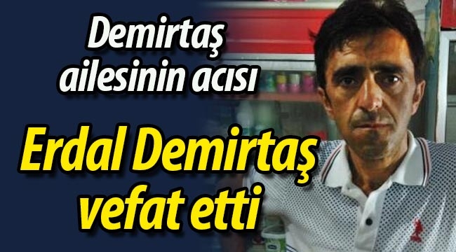 Demirtaş ailesinin acısı: Erdal Demirtaş vefat etti