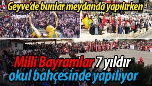 Geyve'de Milli Bayramlar 7 yıldır meydanda yapılmıyor