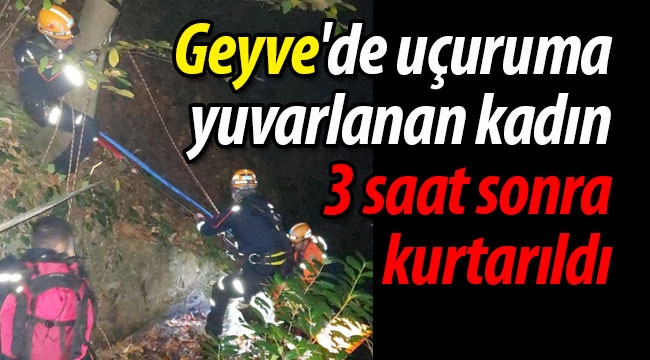 Geyve'de uçuruma yuvarlanan kadın 3 saat sonra kurtarıldı