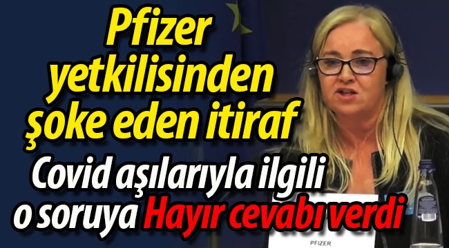 Pfizer yetkilisinden dünyayı ayağa kaldıracak itiraf