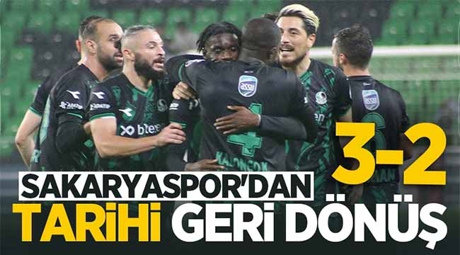 Sakaryaspor'dan tarihi geri dönüş: 3-2