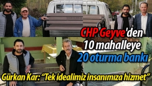 CHP Geyve'den 10 mahalleye 20 adet oturma bankı