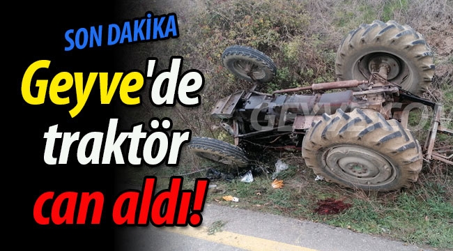 Geyve'de traktör can aldı