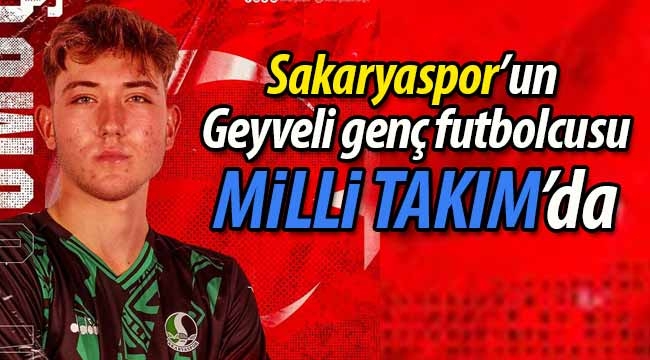 Geyveli futbolcu Milli Takım'da