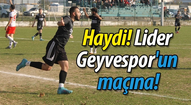 Haydi lider Geyvespor'un maçına!