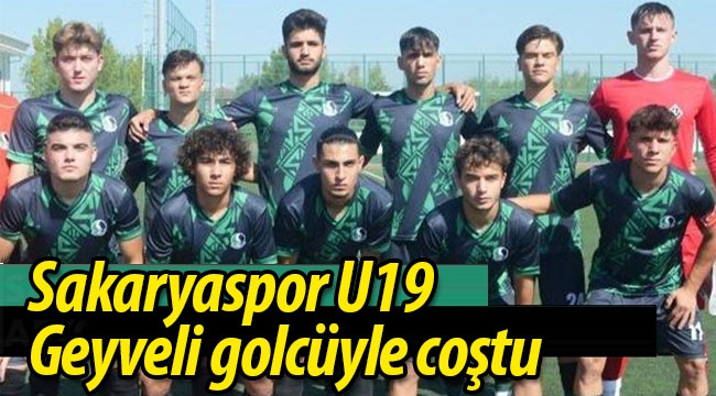 Sakaryaspor U19, Geyveli golcüyle coştu