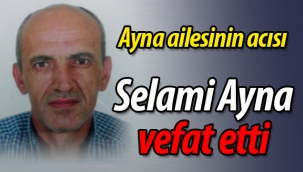 Selami Ayna vefat etti