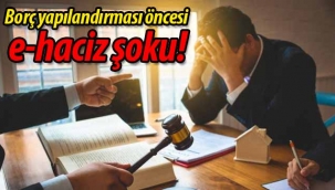 Borç yapılandırması öncesinde e-haciz şoku!