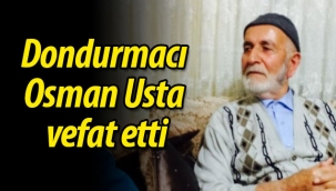 Dondurmacı Osman Usta vefat etti