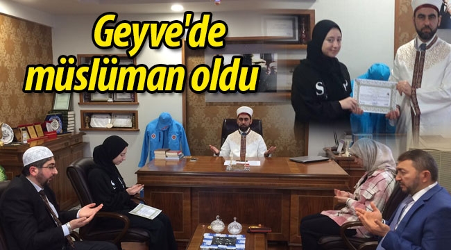 Geyve'de müslüman oldu