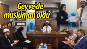 Geyve'de müslüman oldu