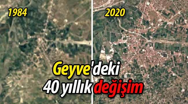 Geyve'deki 40 yıllık değişim