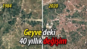 Geyve'deki 40 yıllık değişim