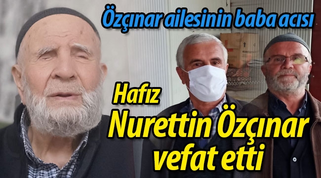 Hafız Nurettin Özçınar vefat etti