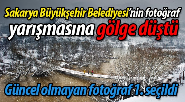 Sakarya Büyükşehir'in fotoğraf yarışmasına gölge düştü