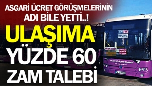 Ulaşıma yüzde 60 zam talebi!