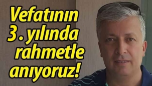 Vefatının 3. yılında rahmetle anıyoruz!