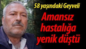 58 yaşındaki Geyveli, Gebze'de amansız hastalığa yenik düştü