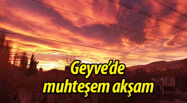 Geyve'de muhteşem akşam